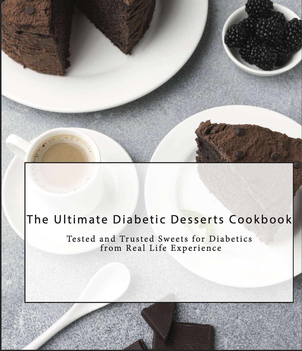 The Ultimate Diabetic Desserts Cookbook The Ultimate Diabetic Desserts Cookbook